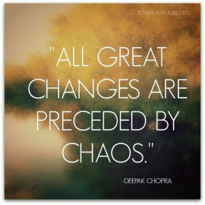 All #great changes are preceded by chaos. - Deepak Chopra's #quote