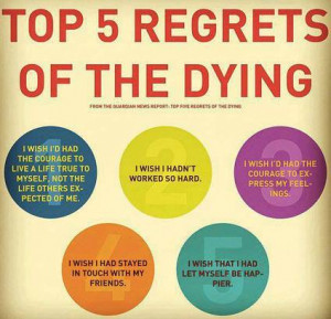 Top 5 Regrets of the Dying!