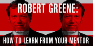 ROBERT GREENE BLOG ROBERT GREENE INTERVIEWS ROBERT GREENE MASTERY ...