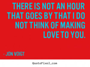 of making love to you jon voigt more love quotes motivational quotes ...