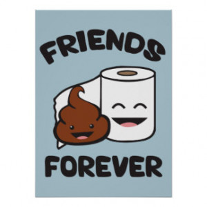 Friends Forever - Poop and Toilet Paper Roll Posters