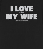 Love My Wife - Golfing - I Love My Wife - Golfing