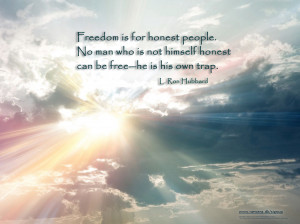 Freedom is for honest people. No man who is not himself honest can be ...