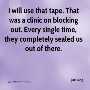 ... lang-quote-i-will-use-that-tape-that-was-a-clinic-on-blocking-out.jpg