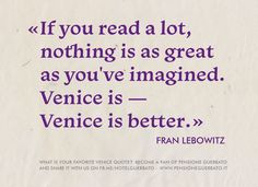 lot, nothing is as great as you've imagined. Venice is -- Venice ...