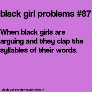 Black Girl Problems Quotes