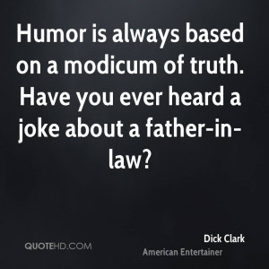 Humor is always based on a modicum of truth. Have you ever heard a ...