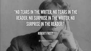 File Name : quote-Robert-Frost-no-tears-in-the-writer-no-tears-105509 ...