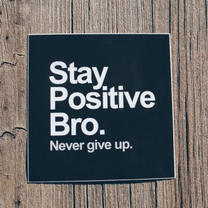 Stay Positive Bro Sticker