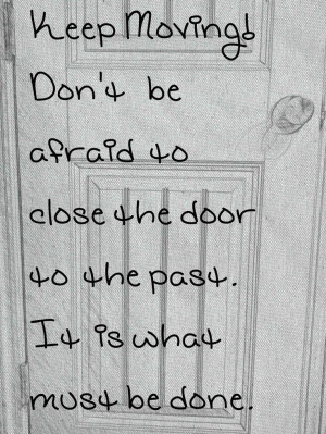 Quote. Close the door to the past.