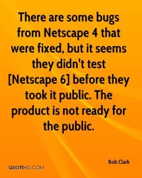 Netscape 4 that were fixed, but it seems they didn't test [Netscape ...