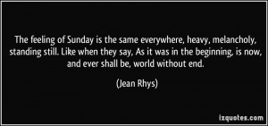 of Sunday is the same everywhere, heavy, melancholy, standing still ...