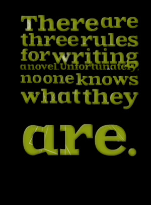 Quotes Picture: there are three rules for writing a novel ...