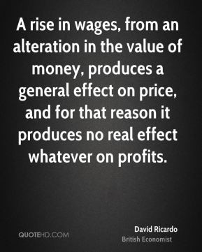 rise in wages, from an alteration in the value of money, produces a ...