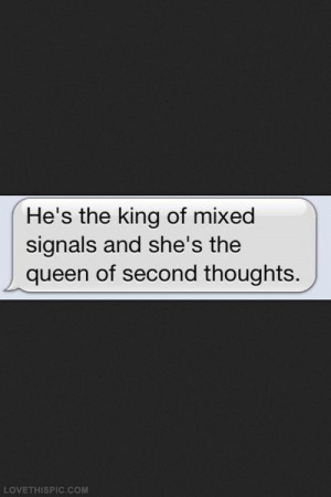 Mixed Signals Quotes King of mixed signals,