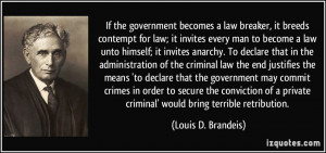 breaker, it breeds contempt for law; it invites every man to become ...