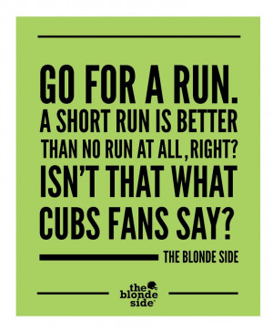 ... fitness, Cubs fans, Go for a run, #sports #quotes - TheBlondeSide.com
