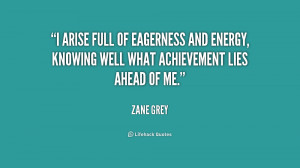 arise full of eagerness and energy, knowing well what achievement ...