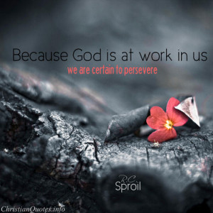 RC Sproul Quote - God at Work in Us