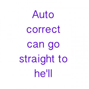 Sayings About Auto Correct Quotes
