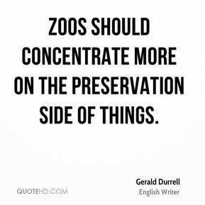 ... - Zoos should concentrate more on the preservation side of things