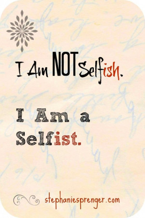 Do you feel like a selfish person sometimes? What if you were just a ...