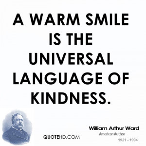warm smile is the universal language of kindness.