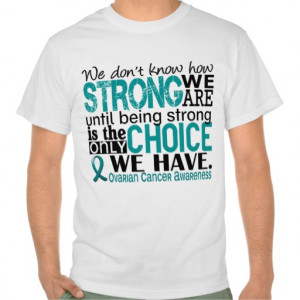 Ovarian Cancer How Strong We Are Tee Shirt