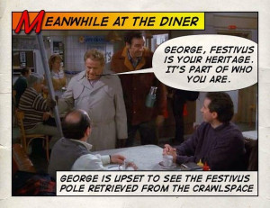 Seinfeld quote - Frank Costanza tells George that Festivus is his ...