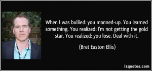 When I was bullied: you manned-up. You learned something. You realized ...