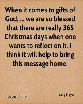 When it comes to gifts of God, ... we are so blessed that there are ...