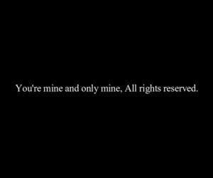 You are mine and only mine all rights reserved