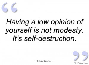 having a low opinion of yourself is not bobby sommer