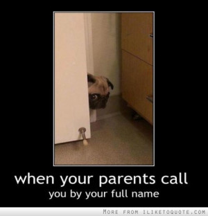 When your parents call you by your full name.