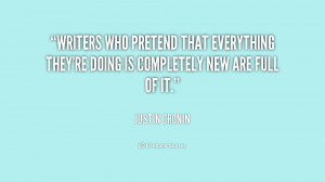 Writers who pretend that everything they're doing is completely new ...