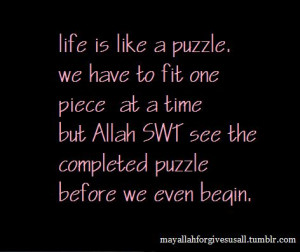 islamic-quotes:Life is like a puzzle