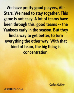 We have pretty good players, All-Stars. We need to stay together. This ...