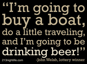 Sunday Drinking Quotes Quote of the day: john welsh