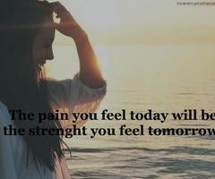 The pain you feel today will be the strength for you tomorrow