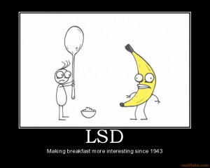 LSD - Making breakfast more interesting since 1943