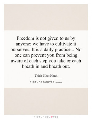 ... each step you take or each breath in and breath out. Picture Quote #1