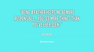 Being a Father Quotes http://quotes.lifehack.org/quote/kid-rock/being ...