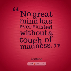 Aristotle madness quote