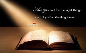 Always Stand For The Right Thing…Even If You’re Standing Alone