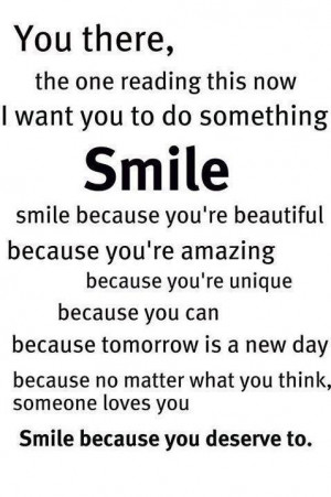 ... want you to do something smile smile because you re beautiful because