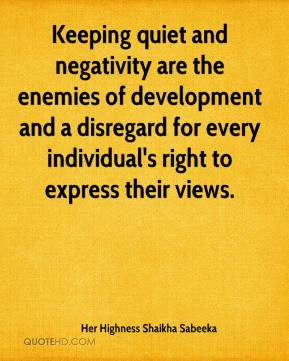 Keeping quiet and negativity are the enemies of development and a ...