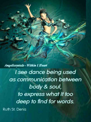 ... soul, to express what it too deep to find for words. Ruth St. Denis