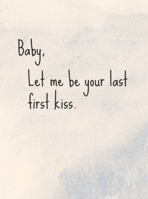 Last First Kiss Quotes First Kiss Quotes