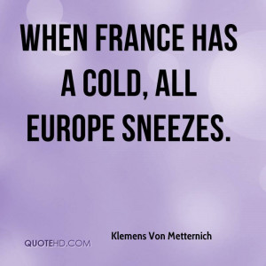 When France has a cold, all Europe sneezes.