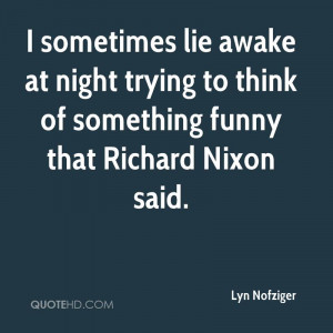 lyn-nofziger-lyn-nofziger-i-sometimes-lie-awake-at-night-trying-to.jpg